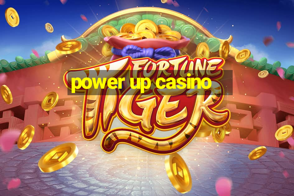 power up casino