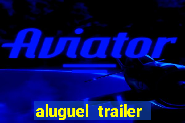 aluguel trailer porto alegre