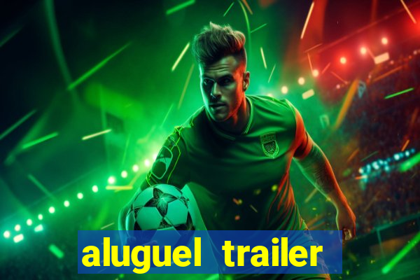 aluguel trailer porto alegre