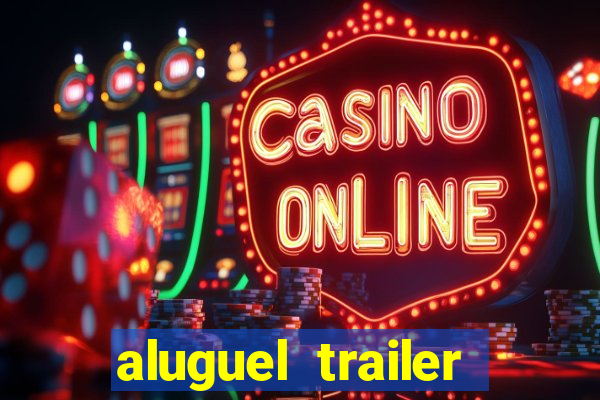 aluguel trailer porto alegre