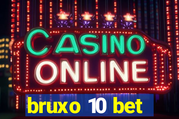 bruxo 10 bet