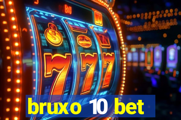 bruxo 10 bet