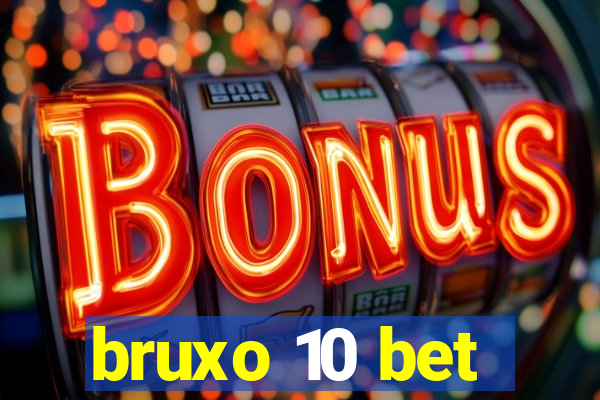 bruxo 10 bet