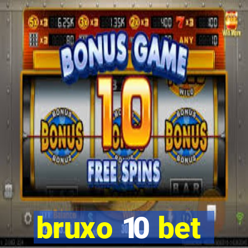 bruxo 10 bet