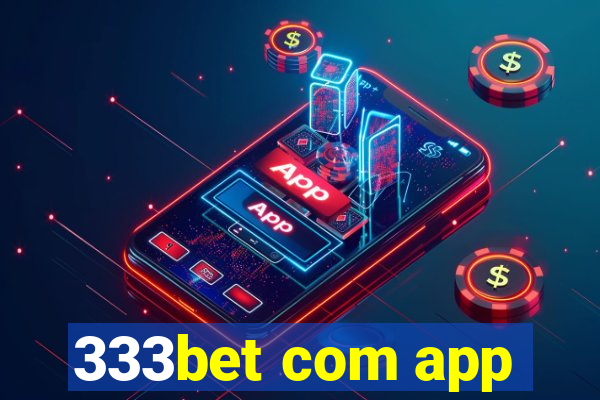 333bet com app