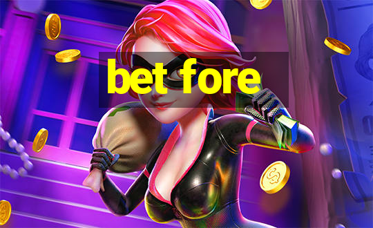 bet fore