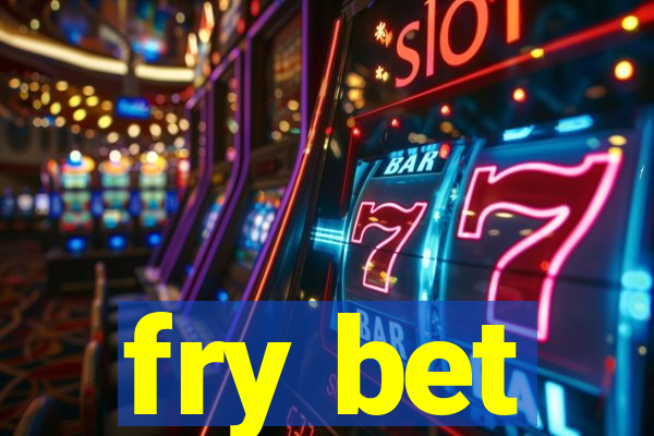 fry bet