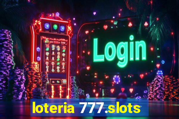 loteria 777.slots