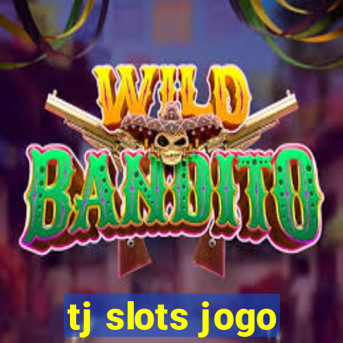 tj slots jogo