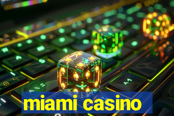 miami casino