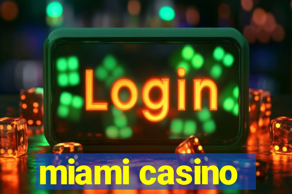 miami casino