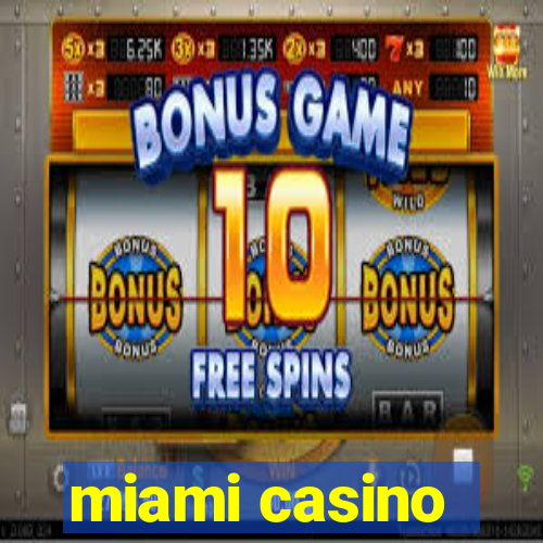 miami casino