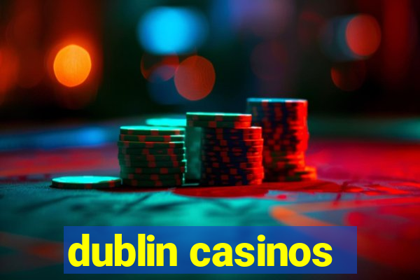 dublin casinos