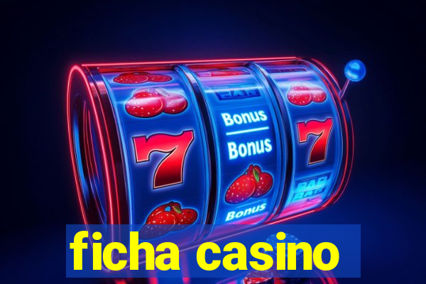 ficha casino