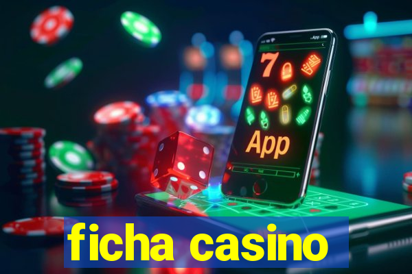 ficha casino