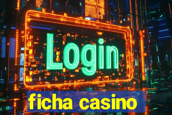 ficha casino