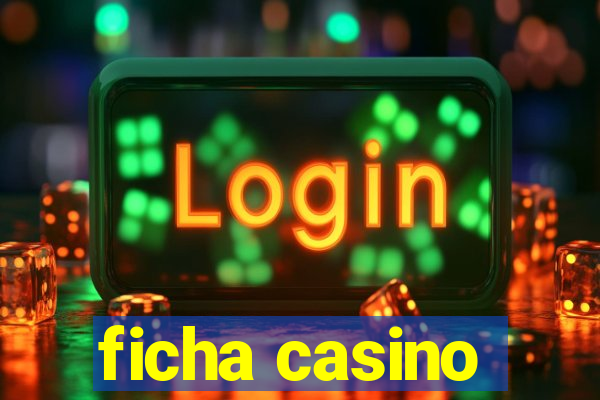 ficha casino