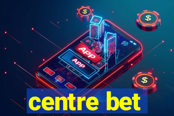 centre bet