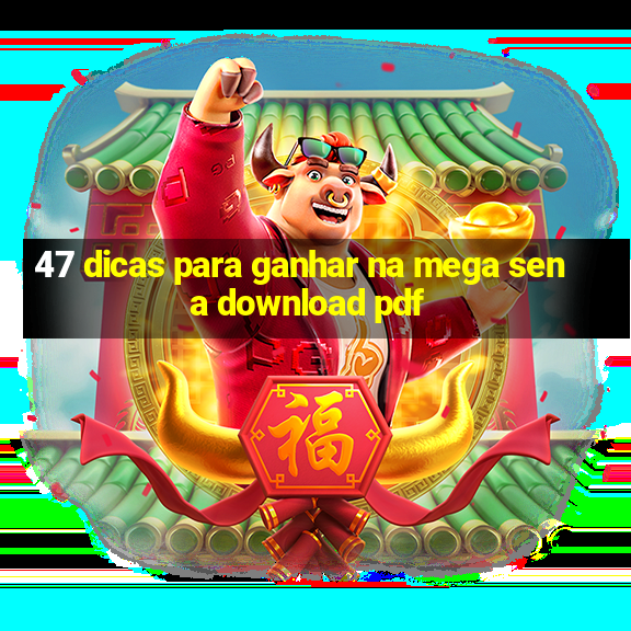 47 dicas para ganhar na mega sena download pdf