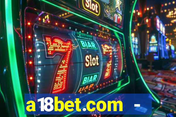 a18bet.com - caça-niqueis online casino