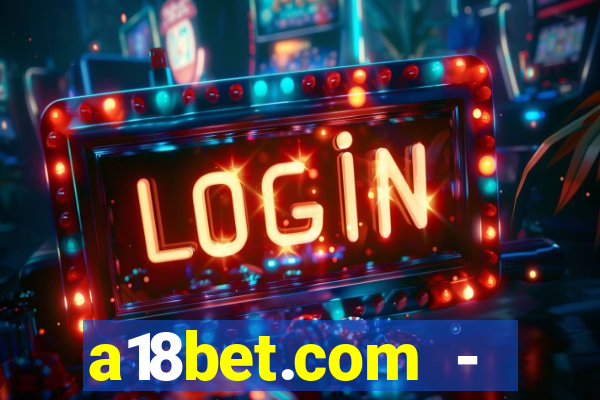 a18bet.com - caça-niqueis online casino