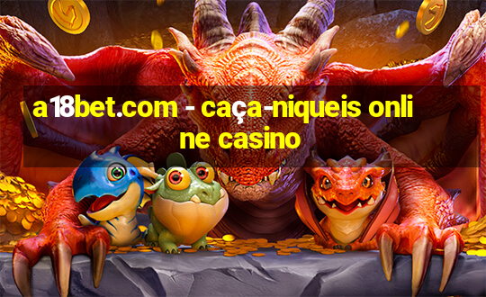 a18bet.com - caça-niqueis online casino