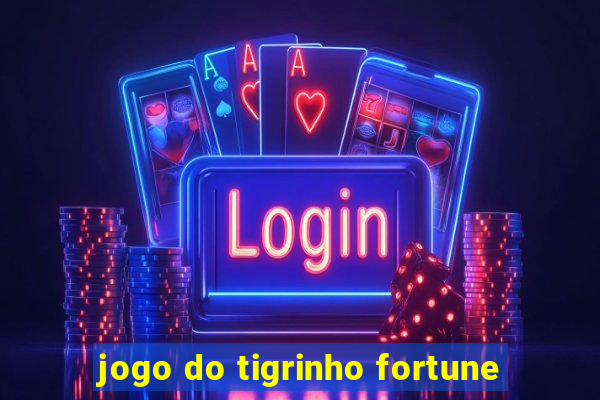 jogo do tigrinho fortune