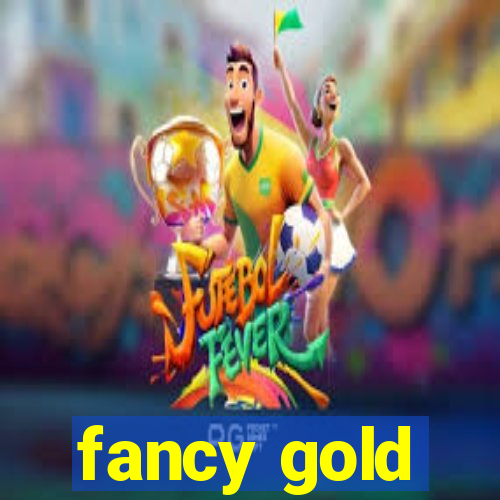 fancy gold