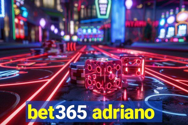 bet365 adriano