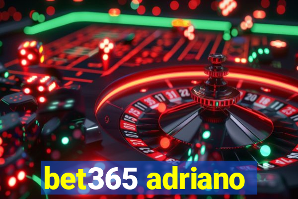 bet365 adriano