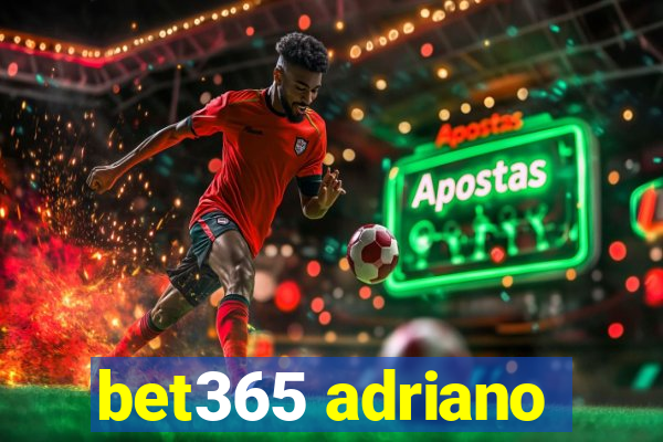 bet365 adriano