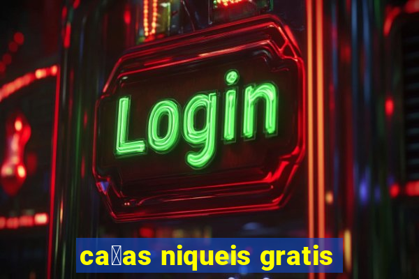 ca莽as niqueis gratis