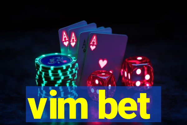 vim bet