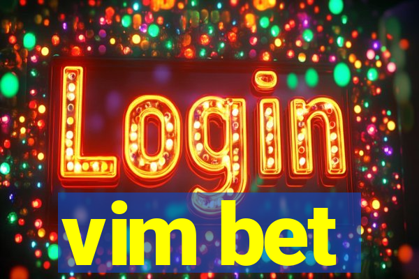 vim bet