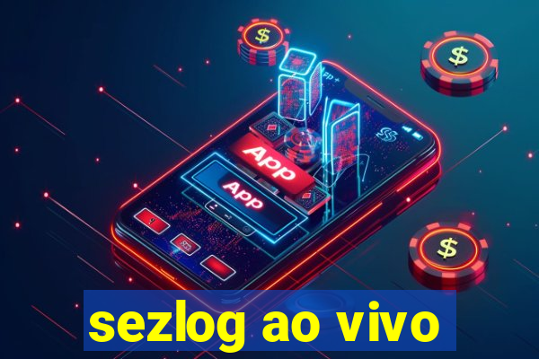 sezlog ao vivo