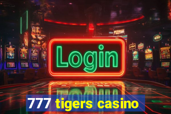 777 tigers casino