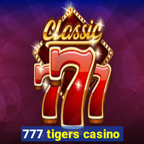 777 tigers casino