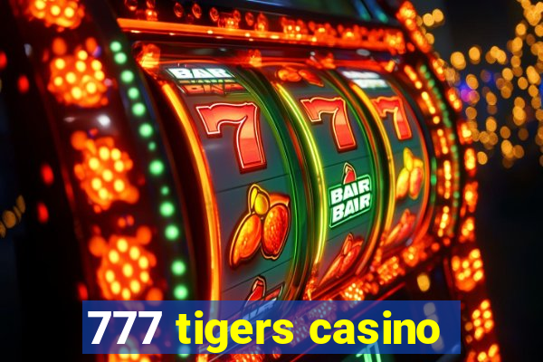 777 tigers casino