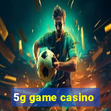 5g game casino