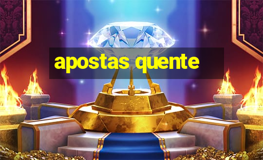 apostas quente