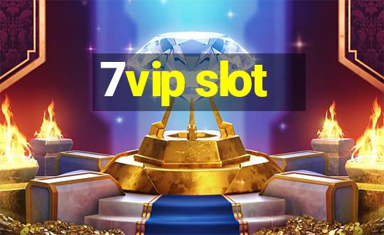 7vip slot