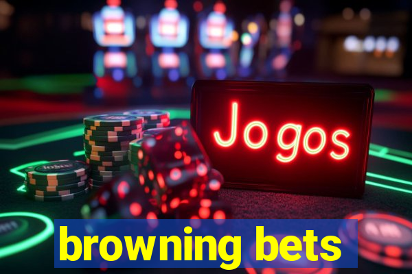 browning bets