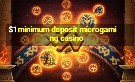 $1 minimum deposit microgaming casino