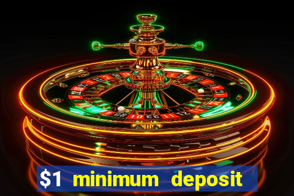 $1 minimum deposit microgaming casino