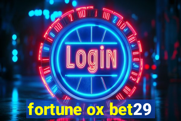 fortune ox bet29