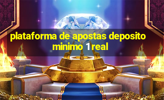 plataforma de apostas deposito minimo 1 real