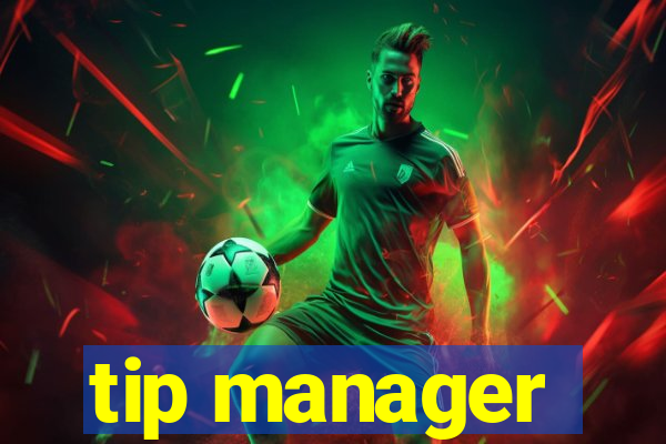 tip manager