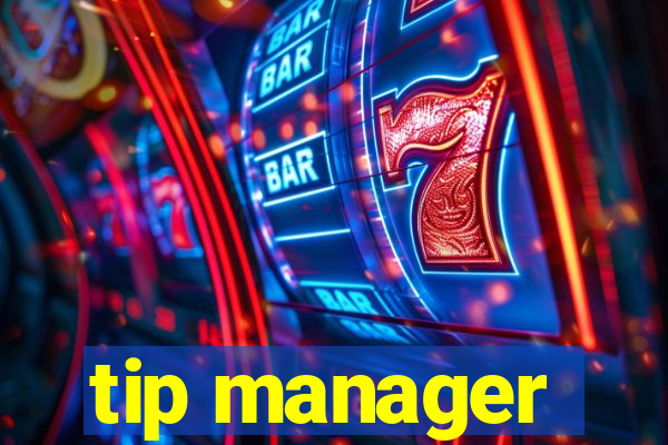 tip manager