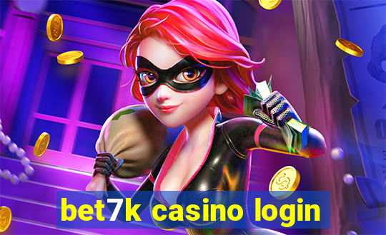 bet7k casino login