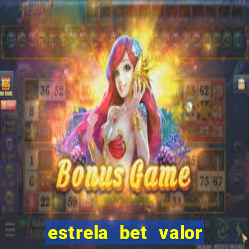 estrela bet valor minimo de saque